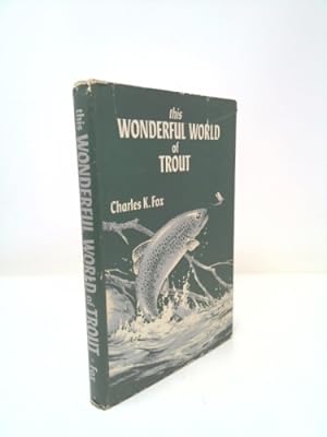Imagen del vendedor de This wonderful world of trout a la venta por ThriftBooksVintage