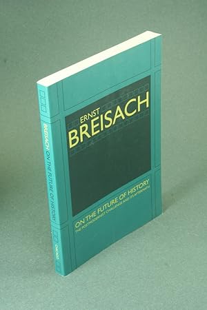 Bild des Verkufers fr On the future of history: the postmodernist challenge and its aftermath. zum Verkauf von Steven Wolfe Books