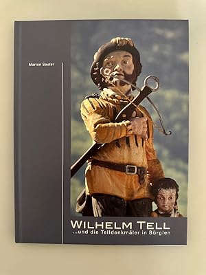 Wilhelm Tell.und die Telldenkmäler in Bürglen.