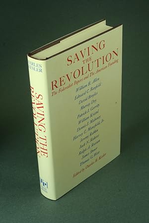 Bild des Verkufers fr Saving the revolution: the Federalist papers and the American founding. zum Verkauf von Steven Wolfe Books