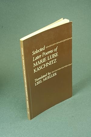 Bild des Verkufers fr Selected later poems of Marie Luise Kaschnitz. Translated from the German by Lisel Mueller zum Verkauf von Steven Wolfe Books