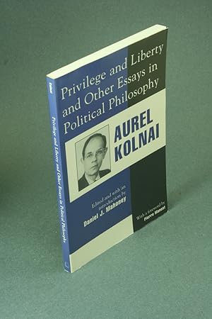 Seller image for Privilege and liberty and other essays in political philosophy. Edited and with an introduction by Daniel J. Mahoney ; with a foreword by Pierre Manent for sale by Steven Wolfe Books