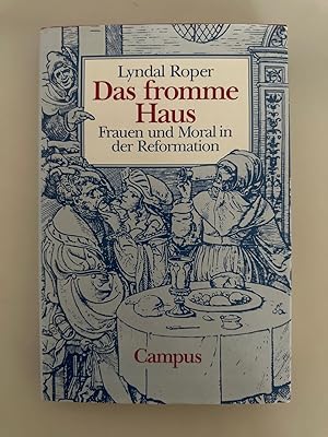 Bild des Verkufers fr Das fromme Haus. Frauen und Moral in der Reformation. zum Verkauf von Wissenschaftl. Antiquariat Th. Haker e.K
