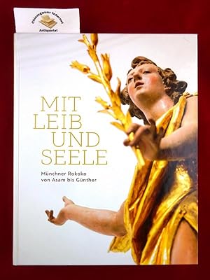 Image du vendeur pour Mit Leib und Seele : Mnchner Rokoko von Asam bis Gnther ; [anlsslich der Ausstellung Mit Leib und Seele. Mnchner Rokoko von Asam bis Gnther, in der Kunsthalle der Hypo-Kulturstiftung Mnchen, 12. Dezember 2014 bis 12. April 2015]. mis en vente par Chiemgauer Internet Antiquariat GbR