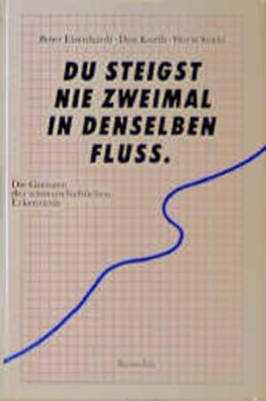 Bild des Verkufers fr Du steigst nie zweimal in denselben Flu: Die Grenzen der wissenschaftlichen Erkenntnis zum Verkauf von Gerald Wollermann