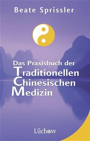 Seller image for Das Praxisbuch der Traditionellen Chinesischen Medizin for sale by Gerald Wollermann