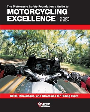 Bild des Verkufers fr The Motorcycle Safety Foundation\ s Guide to Motorcycling Excellence: Skills, Knowledge, and Strategies for Riding Right zum Verkauf von moluna