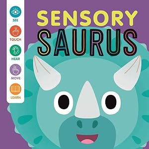 Bild des Verkufers fr Sensory Saurus : An Interactive Touch & Feel Book for Babies zum Verkauf von GreatBookPrices