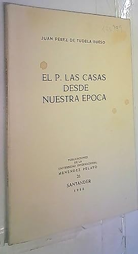 Bild des Verkufers fr El P. Las Casas desde nuestra poca zum Verkauf von Librera La Candela