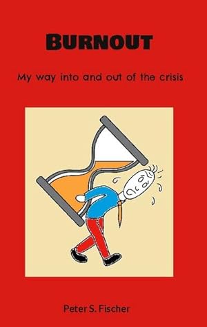 Bild des Verkufers fr Burnout : My way into and out of the crisis zum Verkauf von Smartbuy