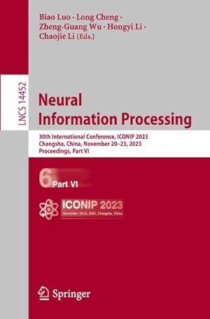 Bild des Verkufers fr Neural Information Processing : 30th International Conference, ICONIP 2023, Changsha, China, November 2023, 2023, Proceedings, Part VI zum Verkauf von AHA-BUCH GmbH