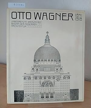 Bild des Verkufers fr Otto Wagner 1841 - 1918. Unbegrenzte Grostadt. Beginn der modernen Architektur. [Von Heinz Geretsegger und Max Peintner. Unter Mitarbeit von Walter Pichler]. zum Verkauf von Antiquariat Kretzer