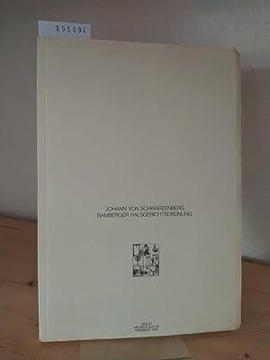 Bamberger Halsgerichtsordnung. [Von Johann von Schwarzenberg]. (= Schriften zur Reformationszeit,...