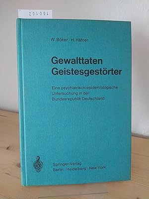 Seller image for Gewalttaten Geistesgestrter. Eine psychiatrisch-epidemiologische Untersuchung in der Bundesrepublik Deutschland. [Von W. Bker und H. Hfner]. for sale by Antiquariat Kretzer