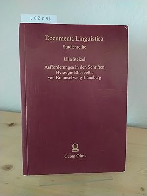 Image du vendeur pour Aufforderungen in den Schriften Herzogin Elisabeths von Braunschweig-Lneburg. Eine Untersuchung zum wirkungsorientierten Einsatz der direktiven Sprachhandlung im Frhneuhochdeutschen. [Von Ulla Stelzel]. (= Documenta linguistica, 5). mis en vente par Antiquariat Kretzer