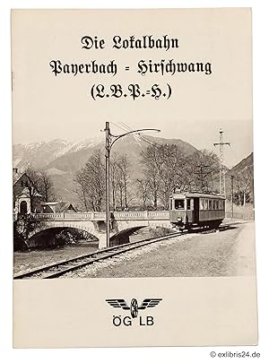 Imagen del vendedor de Die Lokalbahn Payerbach-Hirschwang (L.B.P.-H.) a la venta por exlibris24 Versandantiquariat