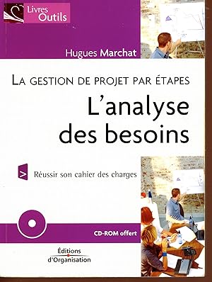 L'analyse des besoins : La gestion de projet par étapes (avec 1 Cédérom)