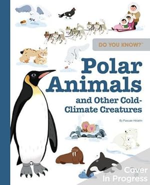 Imagen del vendedor de Do You Know?: Polar Animals and Other Cold-Climate Creatures a la venta por AHA-BUCH GmbH