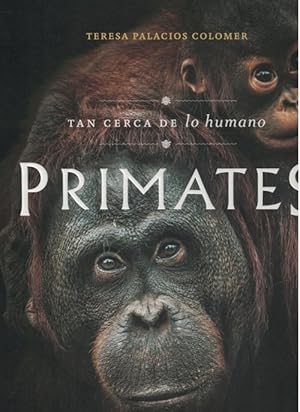 Seller image for Primates: tan cerca de lo humano. for sale by La Librera, Iberoamerikan. Buchhandlung