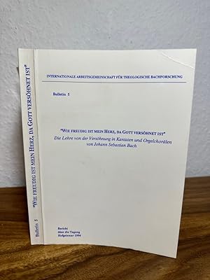 Immagine del venditore per Wie freudig ist mein Herz, da Gott vershnet ist. Die Lehre von der Vershnung in Kantaten und Orgelchorlen von Johann Sebastian Bach. Bulletin 5. Bericht ber die Tagung im Schlchen Schnburg Hofgeismar 1994. Referate. Materialien. venduto da Antiquariat an der Nikolaikirche