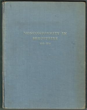 Nonconformity In Shropshire 1662-1816: A Study In The Rise And Progress Of Baptist, Congregationa...