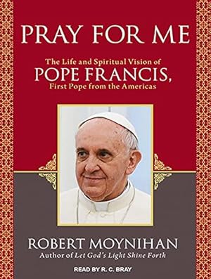 Bild des Verkufers fr Pray for Me: The Life and Spiritual Vision of Pope Francis, First Pope from the Americas zum Verkauf von WeBuyBooks