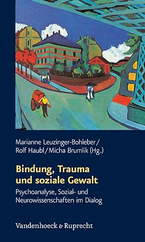 Schriften des Sigmund-Freud-Instituts: Bindung, Trauma und soziale Gewalt. Psychoanalyse, Sozial-...