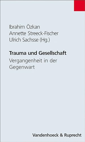 Trauma und Gesellschaft. Vergangenheit in der Gegenwart (Schriften Z.deutschen U.internation. Per...