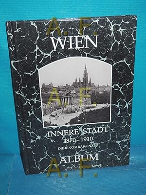 Bild des Verkufers fr Wien, Innere Stadt 1870-1910 - Die Ringstrassenzeit zum Verkauf von Antiquarische Fundgrube e.U.