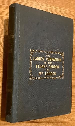 The Ladies' Companion to the Flower-Garden being an alphabetical arrangement of all the ornamenta...