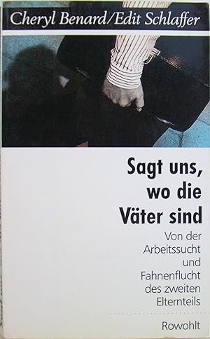 Seller image for Sagt uns, wo die Vter sind: Von Arbeitssucht und Fahnenflucht des zweiten Elternteils for sale by Gabis Bcherlager