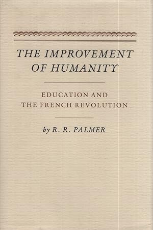 The Improvement of Humanity. Education and the French Revolution ( Princeton Legacy Library, 5164...