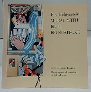 Roy Lichtenstein : Mural with Blue Brushstroke. Essay by Calvin Tomkins. Photographs and intervie...