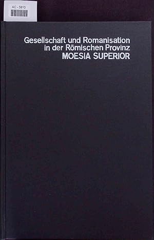 Imagen del vendedor de Gesellschaft und Romanisation in der rmischen Provinz Moesia Superior. a la venta por Antiquariat Bookfarm