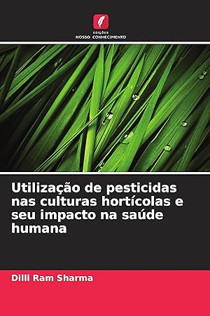 Bild des Verkufers fr Utilizao de pesticidas nas culturas hortcolas e seu impacto na sade humana zum Verkauf von moluna