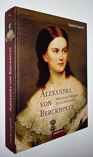 Seller image for Alexandra von Berckholtz. Malerin und Mzenin im 19. Jahrhundert. for sale by Antiquariat Haufe & Lutz