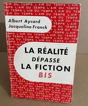 Seller image for La ralit dpasse la fiction bis for sale by librairie philippe arnaiz