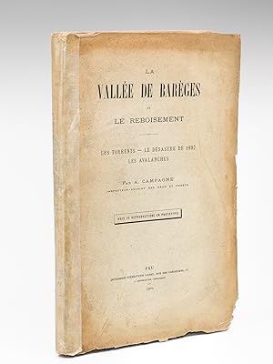 La Vallée de Barèges et le Reboisement. Les Torrents - Le désastre de 1897 - Les avalanches [ Edi...