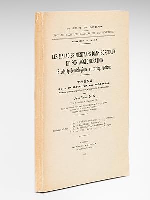 Les Maladies mentales dans Bordeaux et son agglomération. Etude épidémiologique et cartographie. ...