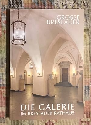 Bild des Verkufers fr Groe Breslauer : die Galerie der Bsten im Breslauer Rathaus. zum Verkauf von BBB-Internetbuchantiquariat