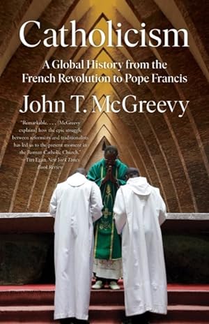 Seller image for Catholicism : A Global History from the French Revolution to Pope Francis for sale by GreatBookPrices