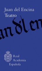 Teatro / Juan del Encina ; edición, estudio y notas de Alberto del Río Nogueras.