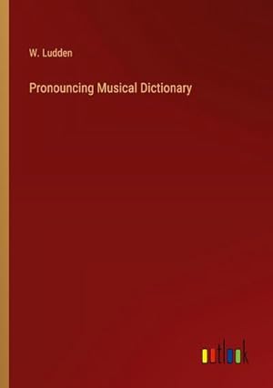 Immagine del venditore per Pronouncing Musical Dictionary venduto da BuchWeltWeit Ludwig Meier e.K.