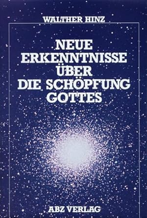 Image du vendeur pour Neue Erkenntnisse ber die Schpfung Gottes mis en vente par BuchWeltWeit Ludwig Meier e.K.