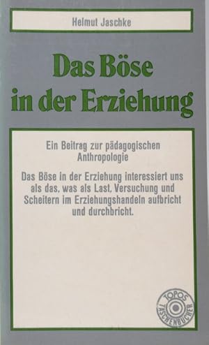 Das Böse in der Erziehung. Ein Beitrag zur pädagogischen Anthropologie.