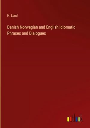 Image du vendeur pour Danish Norwegian and English Idiomatic Phrases and Dialogues mis en vente par BuchWeltWeit Ludwig Meier e.K.