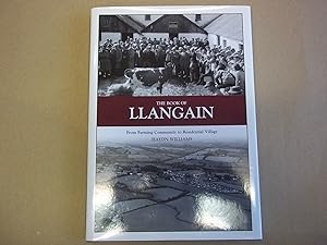 Seller image for The Book of Llangain. From Farming Community to Residential Village. for sale by Carmarthenshire Rare Books