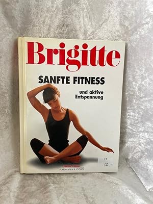 Bild des Verkufers fr Brigitte Sanfte Fitness und aktive Entspannung Und aktive Entspannung zum Verkauf von Antiquariat Jochen Mohr -Books and Mohr-