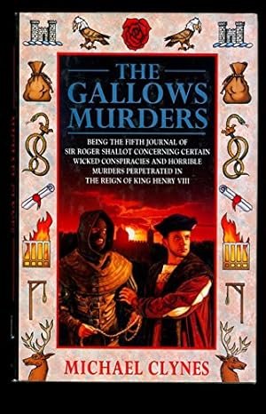 Seller image for The Gallows Murders: Being the Fifth Journal of Sir Roger Shallot Concerning Certain Wicked Conspiracies and Horrible Murders Perpetrated in the Reign of King Henry VIII for sale by WeBuyBooks