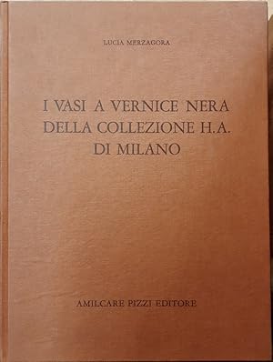 I Vasi a Vernice Nera della Collezione H. A. di Milano